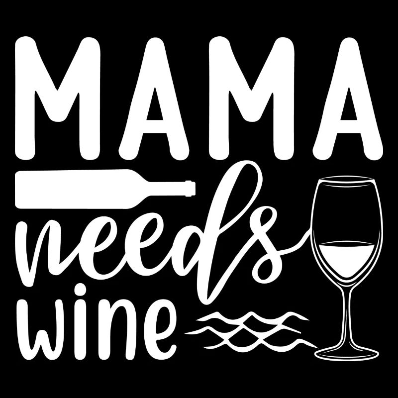 Mama braucht Wein lustiger Spruch