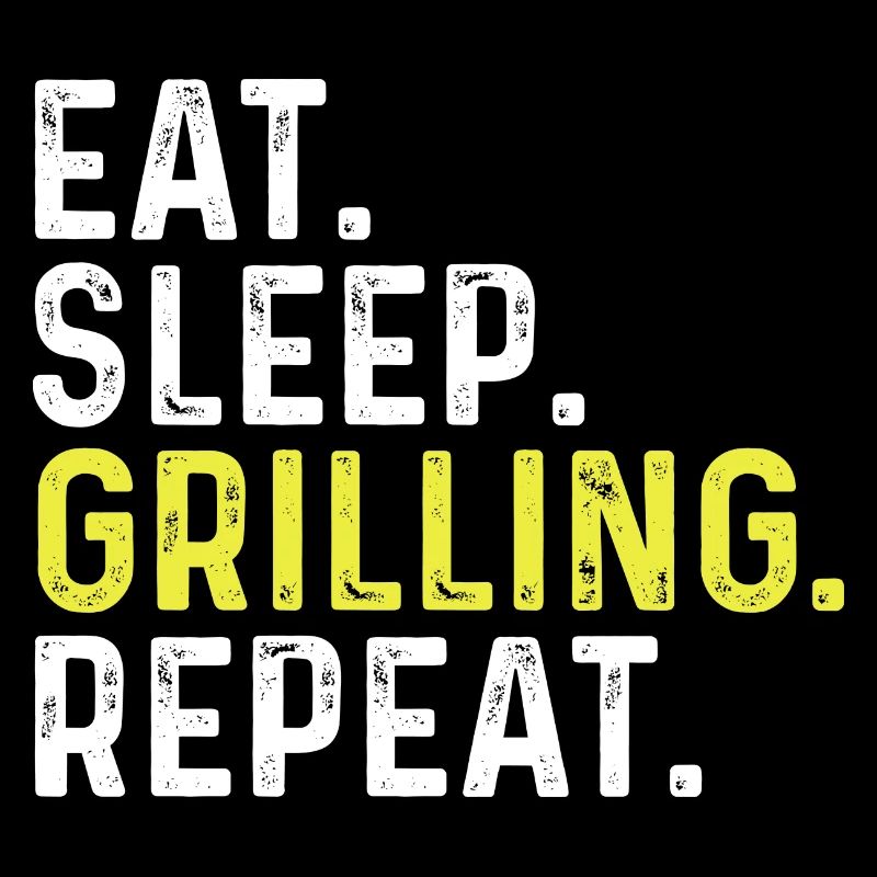 Eat Sleep Grilling Repeat