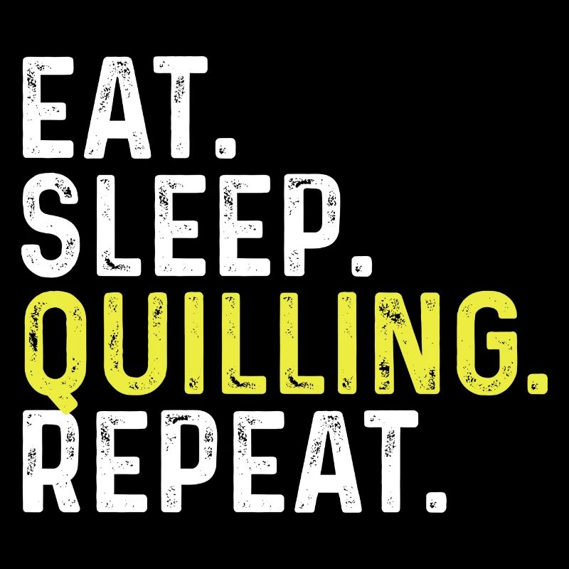 Eat Sleep Quilling Repeat