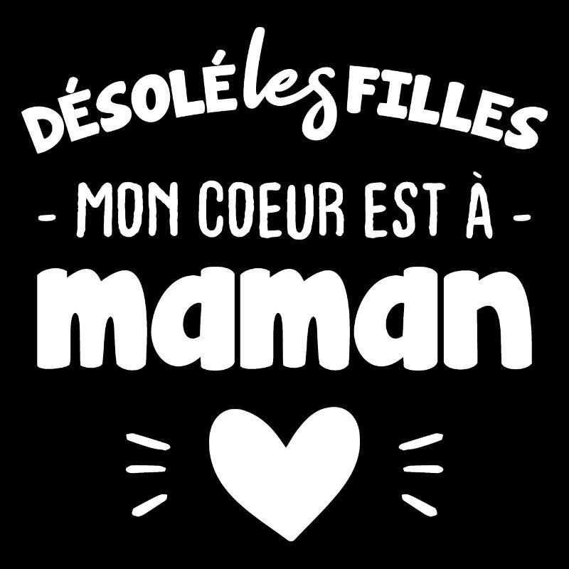 Désolée les filles mon coeur est à maman