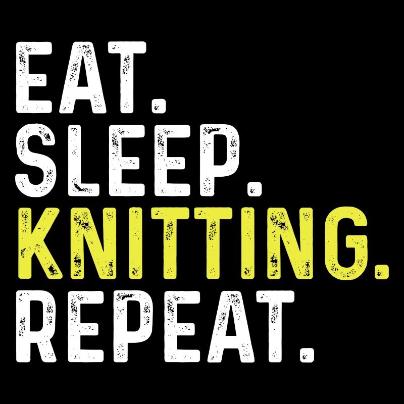 Eat Sleep Knitting Repeat