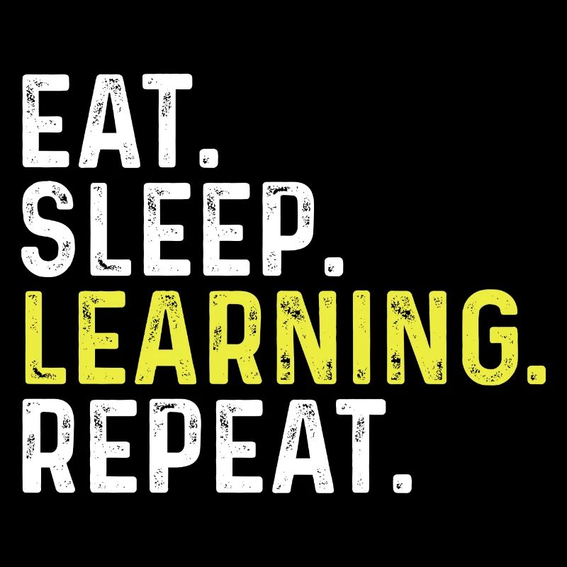 Eat Sleep Learning Repeat