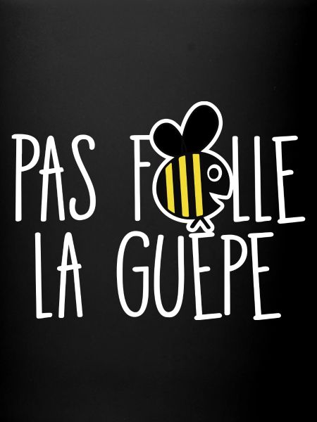 Pas folle la guêpe