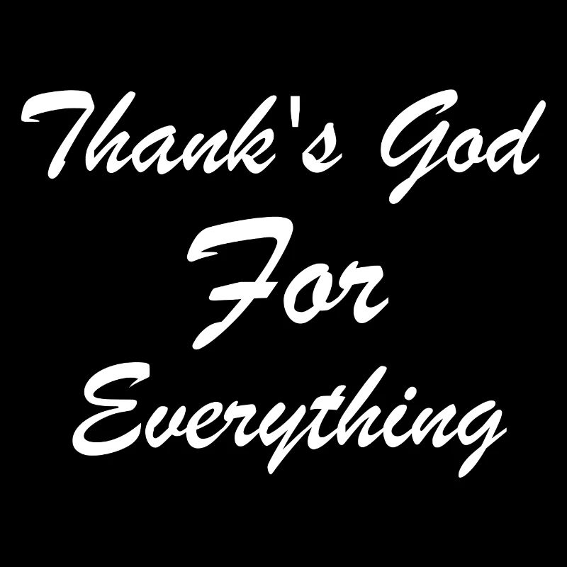 Thank's God for everything