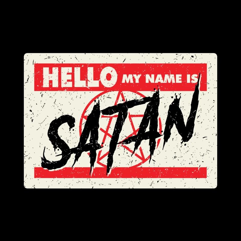Hello my name is Satan
