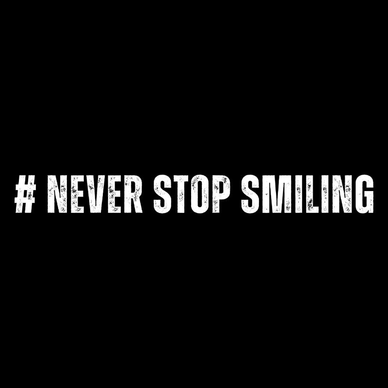 Never Stop Smiling