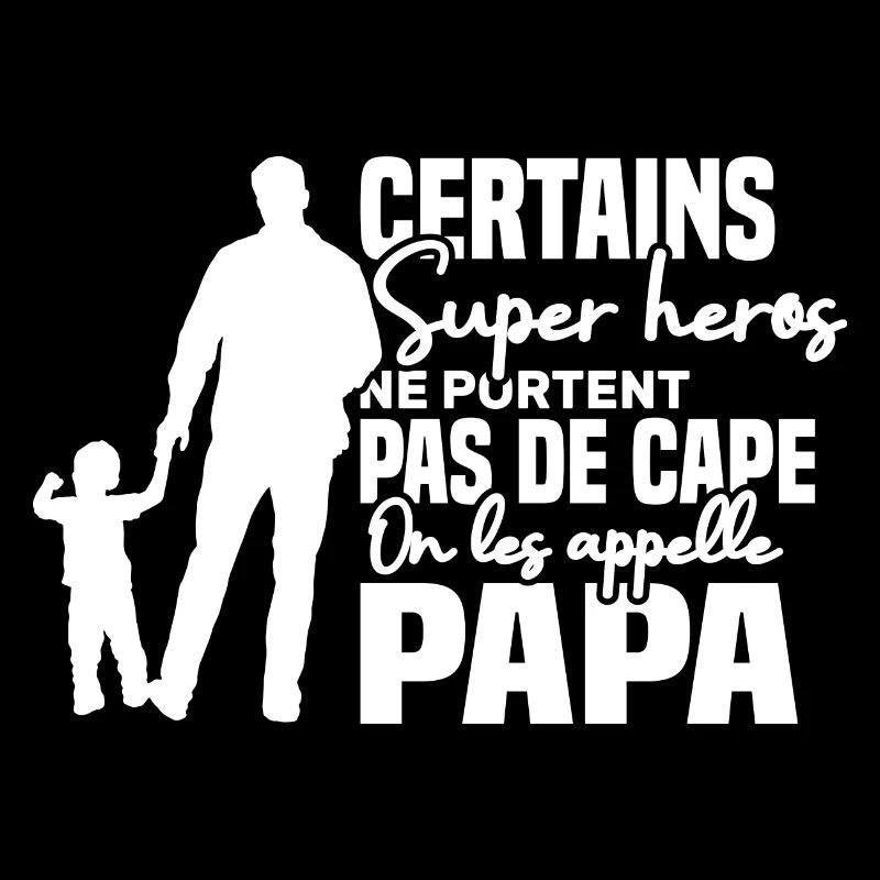 Certains super héros on les appelle papa