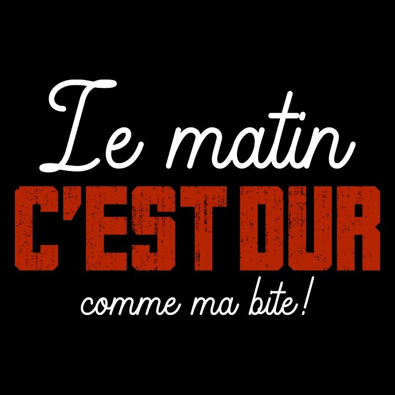Le Matin C'est Dur Comme Ma Bite