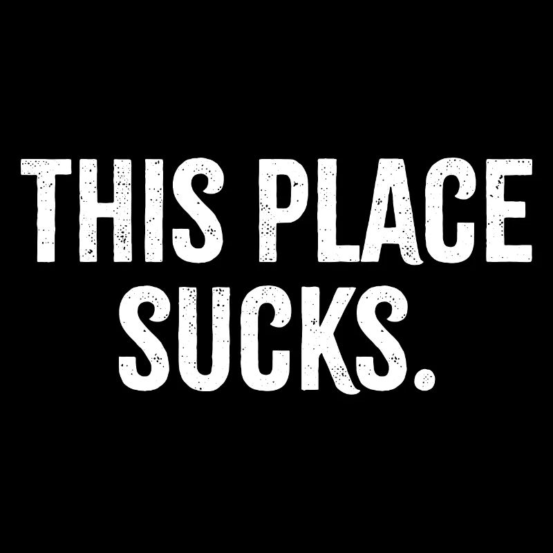 This place sucks