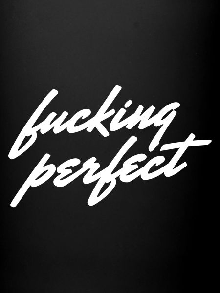 Fucking Perfect