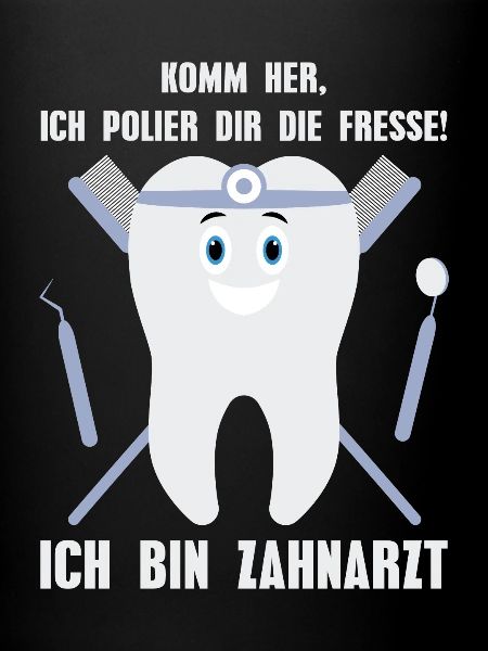 I'm a dentist! I'll polish your face! tooth