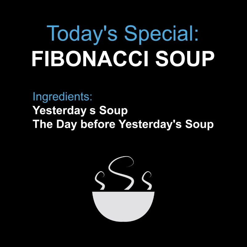 Fibonacci Soup - Maths Food Funny Nerd Geek Gift