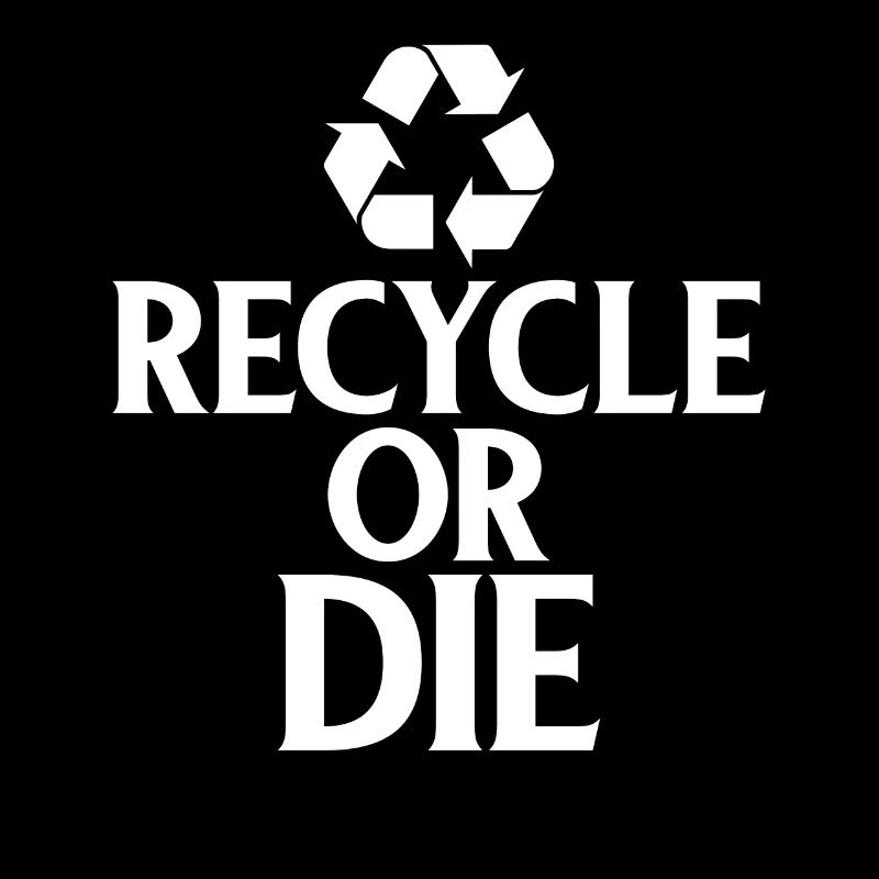 Recycle or Die Green Ecofriendly Environmentalist