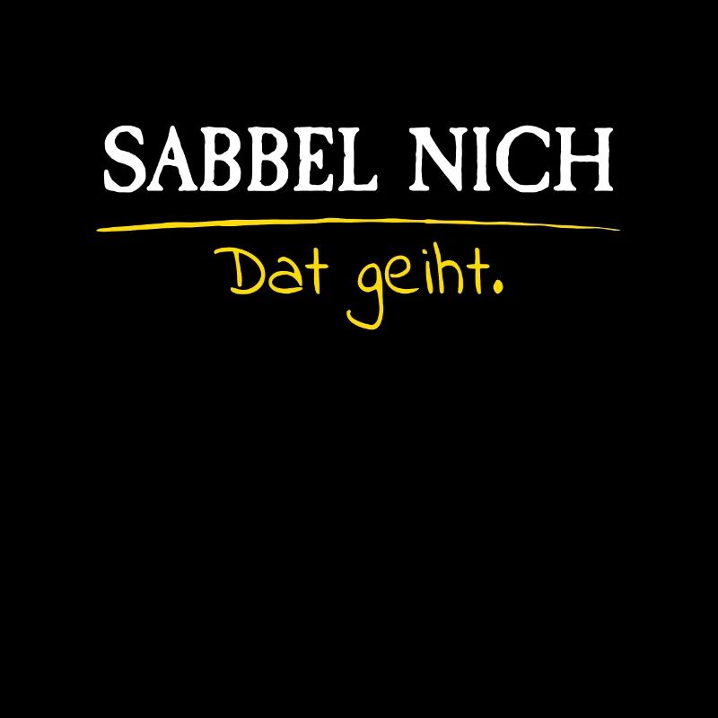 SABBEL NICH DAT GEIHT | Norddeutsch Platt Geschenk