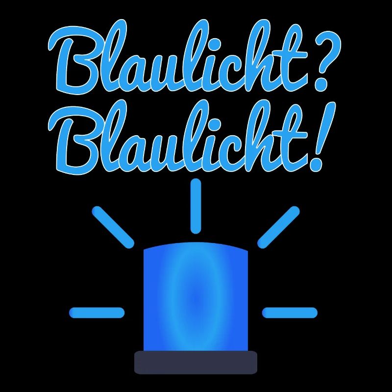 Blaulicht? Blaulicht!