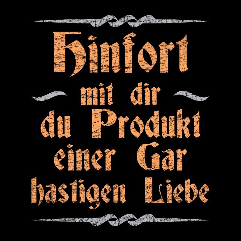 Hinfort mit dir du Produkt einer Gar hastigen Lieb