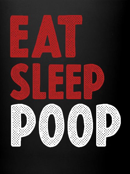 Eat Sleep Poop