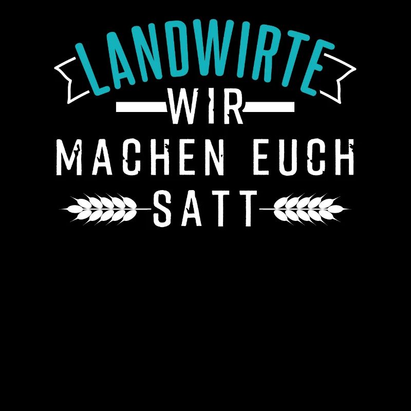 Landwirte - wir machen euch satt.