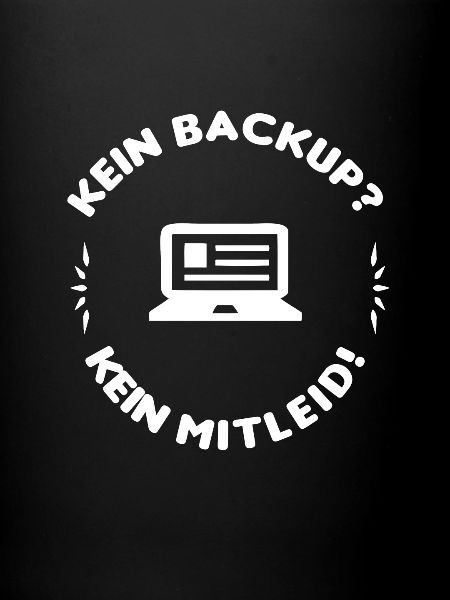 Kein Backup Kein Mitleid