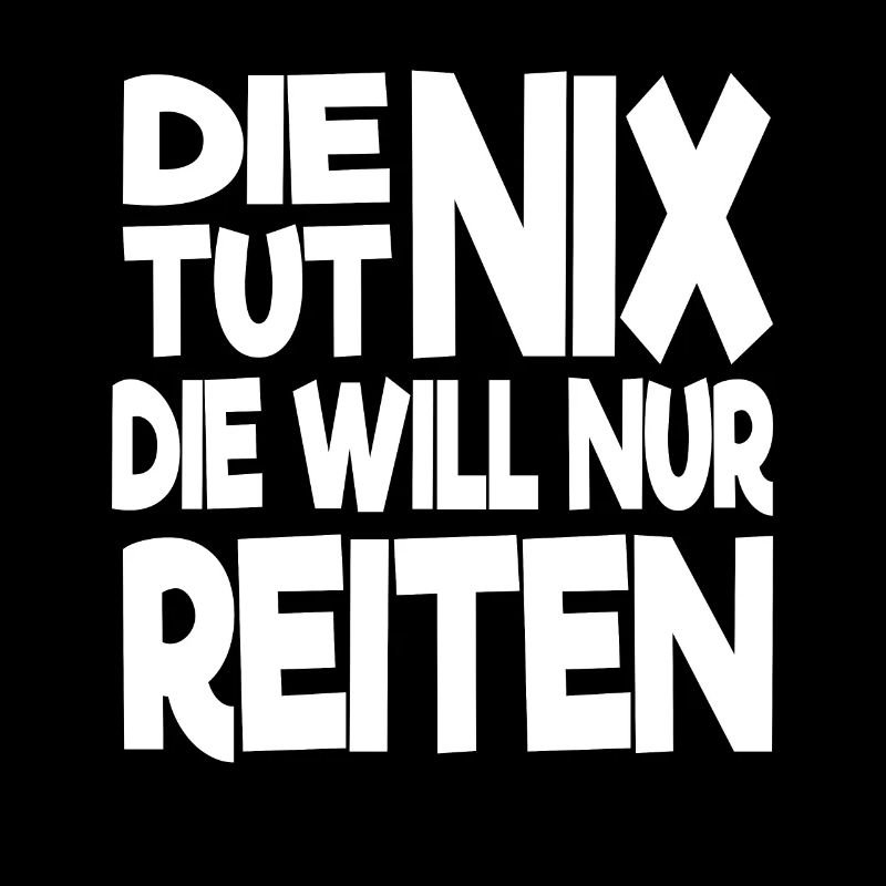 Die tut nix die will nur Reiten Pferde Spruch