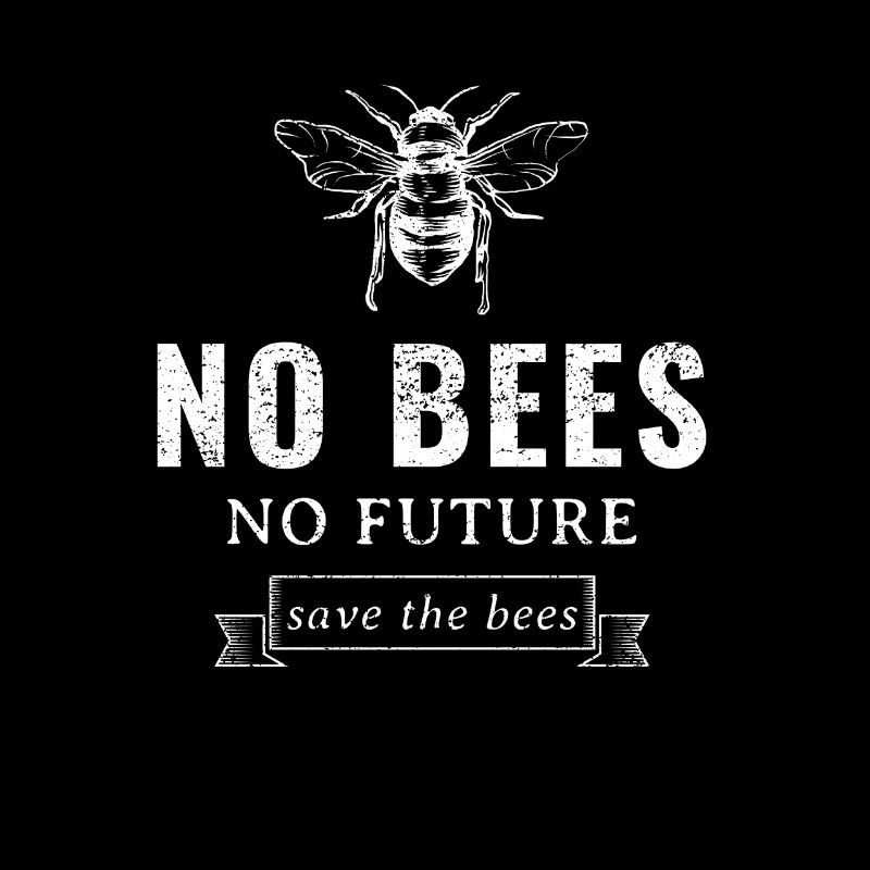 No Bees No Future - Save The Bees