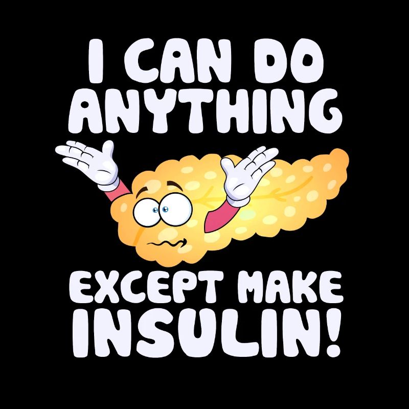 I Can Do Anything Except Insulin Type 1 Diabetes A