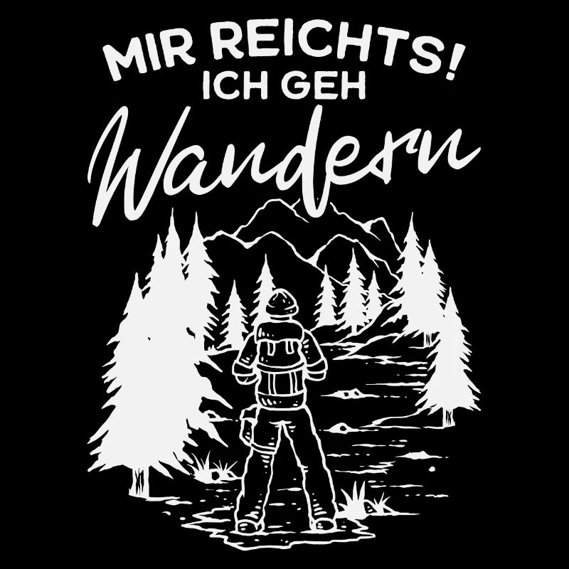 Mir reichts ich geh Wandern - Wander Spruch