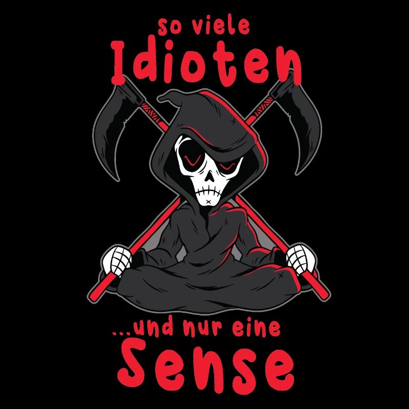 So viele Idioten ...und nur eine Sense - Sensemann