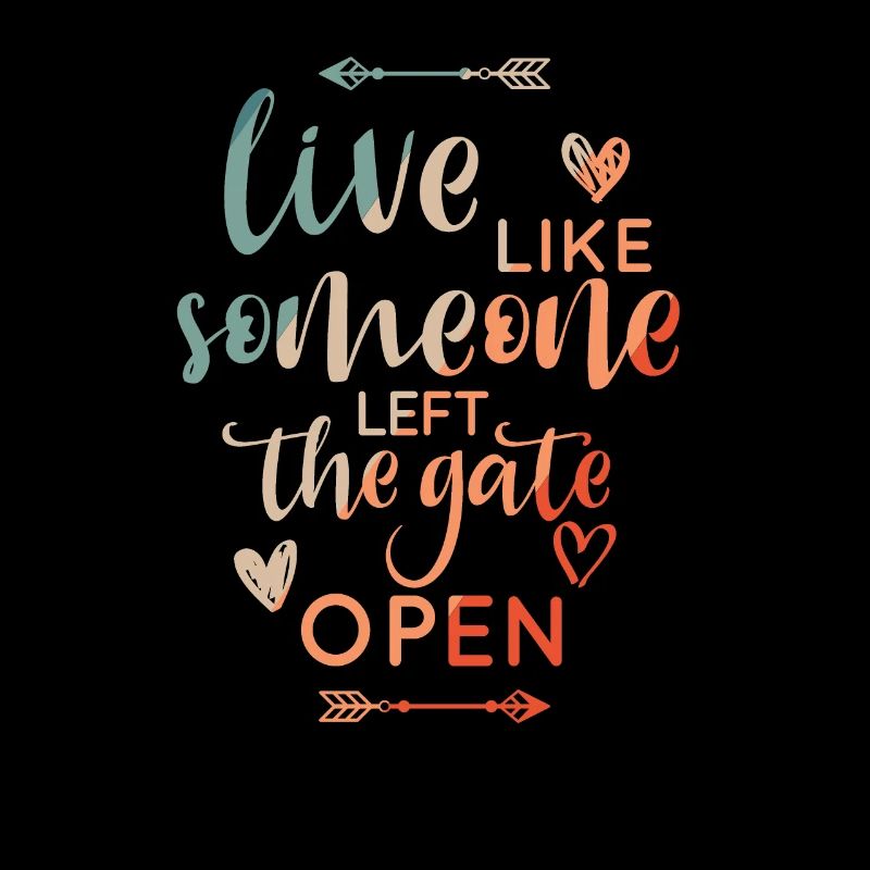 Live Like Someone Left The Gate Open Geschenk