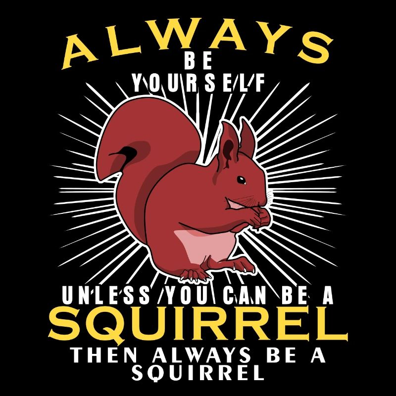 Eichhörnchen Squirrel - Be Yourself