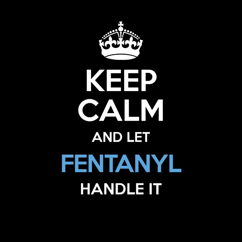 Keep Calm And Let Fentanyl Handle It Krone Blau