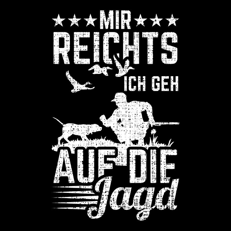 Jagd Mir Reichts Ich Geh Auf Die Jagd