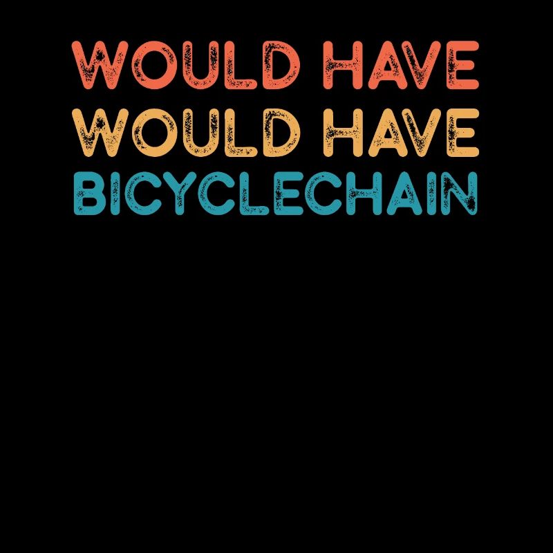 Would have Had bicycle chain Denglish