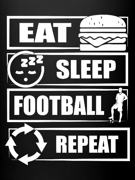 EAT SLEEP FOOTBALL REPEAT