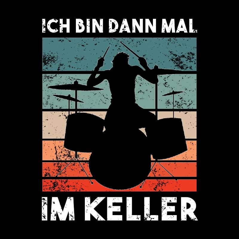 Ich bin dann mal im Keller - Drummer Geschenk