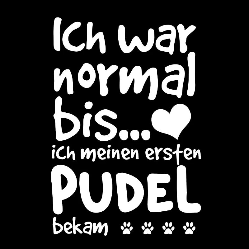 Pudel Ich War Normal Bis ich meinen ersten Pudel