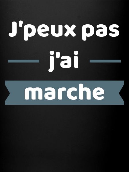 J'peux pas j'ai marche