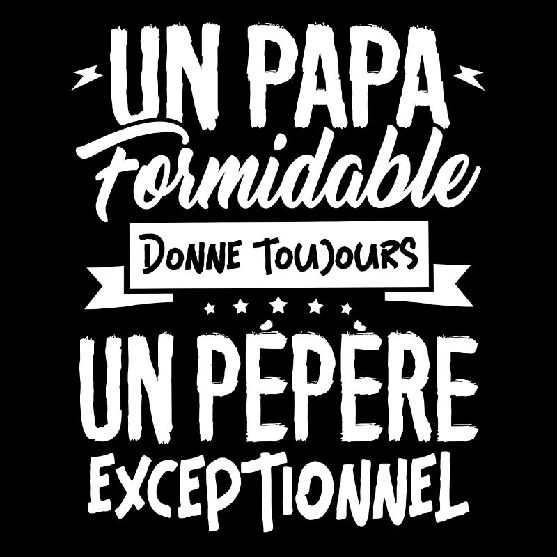 un Papa Formidable donne un Pépère Exceptionnel