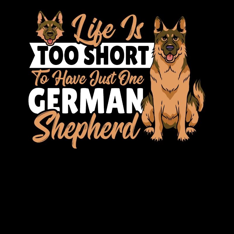 Life Is Too Short To Have Just One German Shepherd
