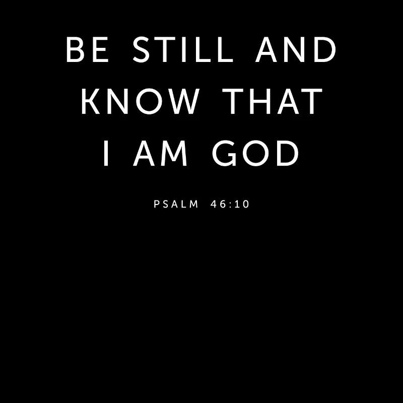 Be Still And Know That I Am God - Religious