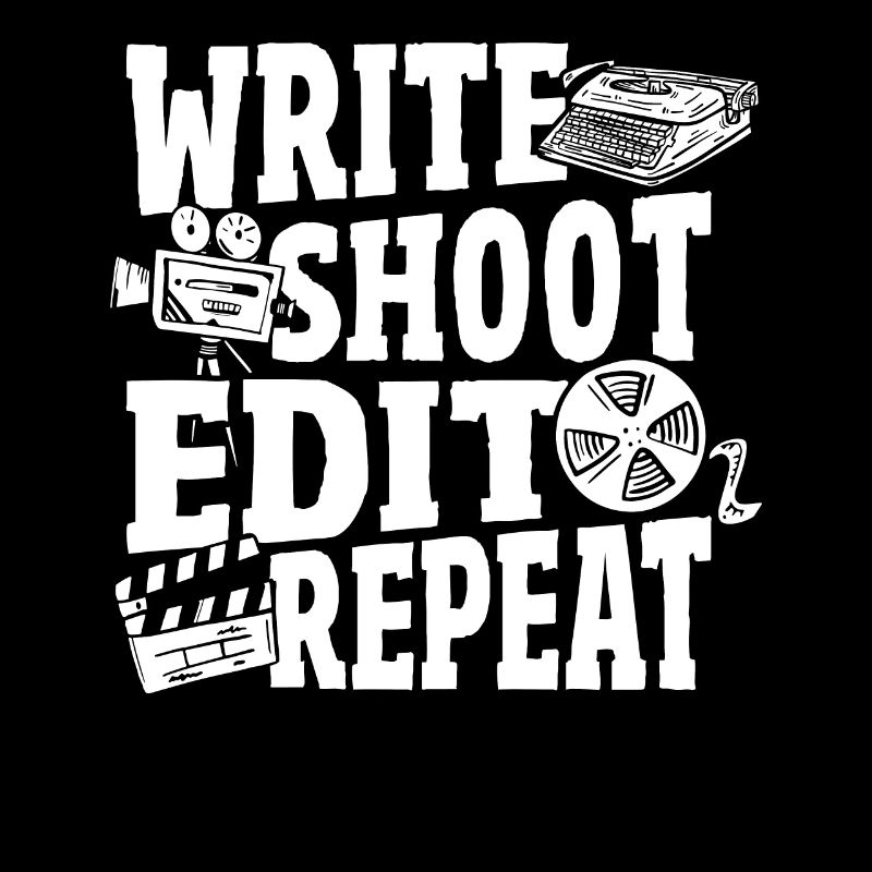 Write Shoot Edit Repeat Filmmaker Director