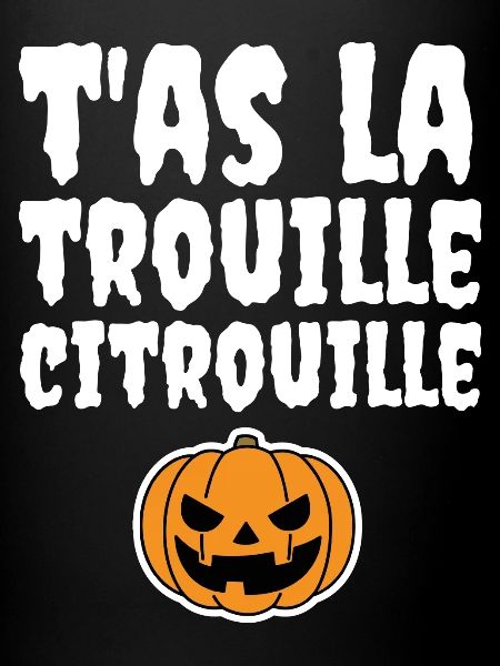 T'as la trouille citrouille