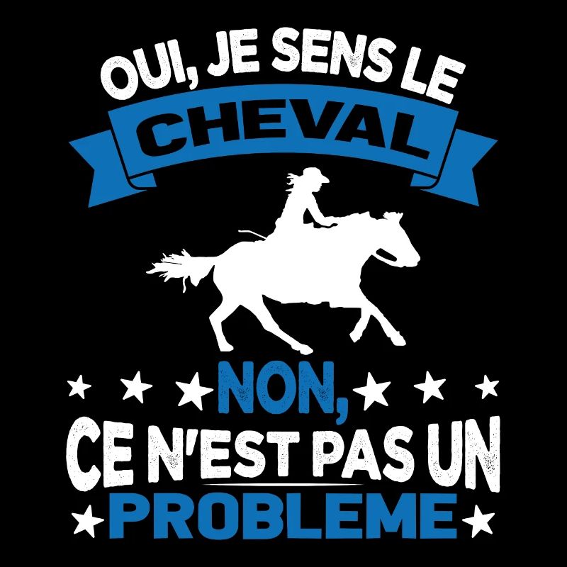 Oui Je Sens Le Cheval non ce n est pas un problème