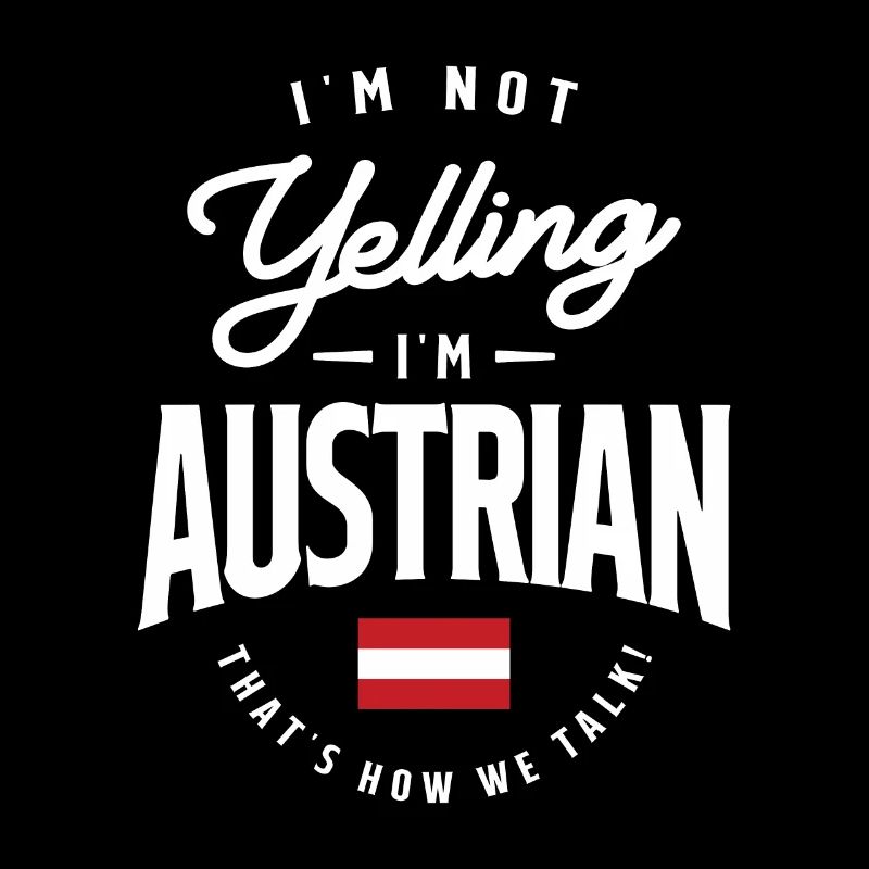 I'm Not yelling I'm Austrian Funny Austrian Pride