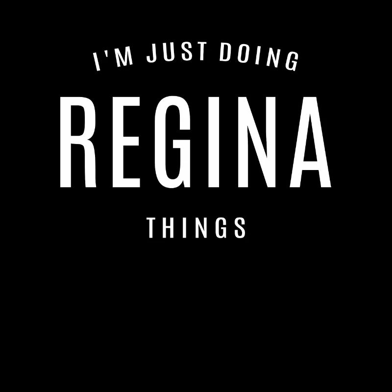 I'm Just Doing Regina Things Personalized Name