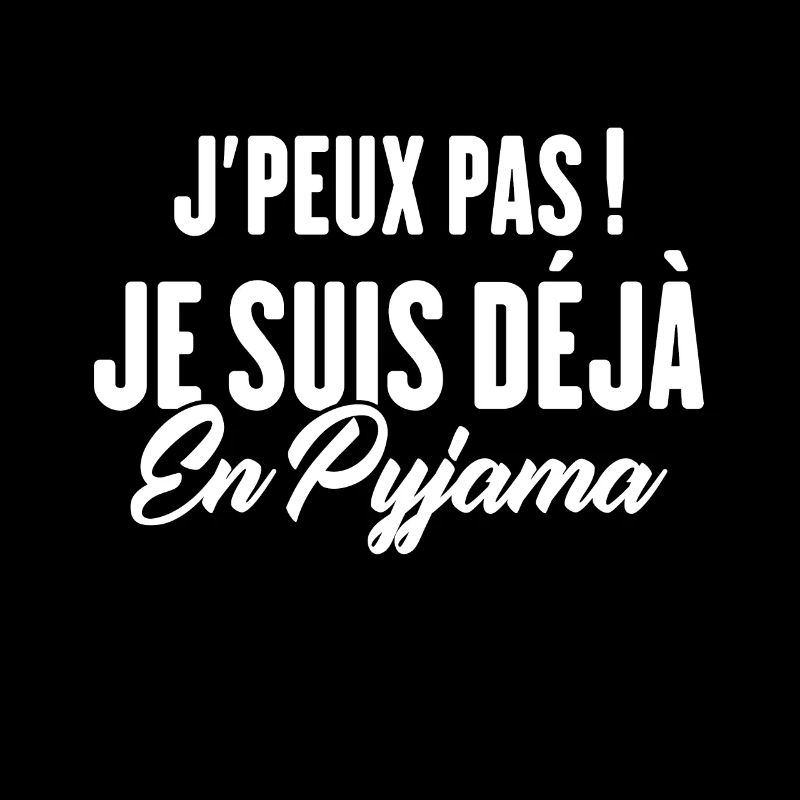 J'peux pas Je suis déjà en Pyjama