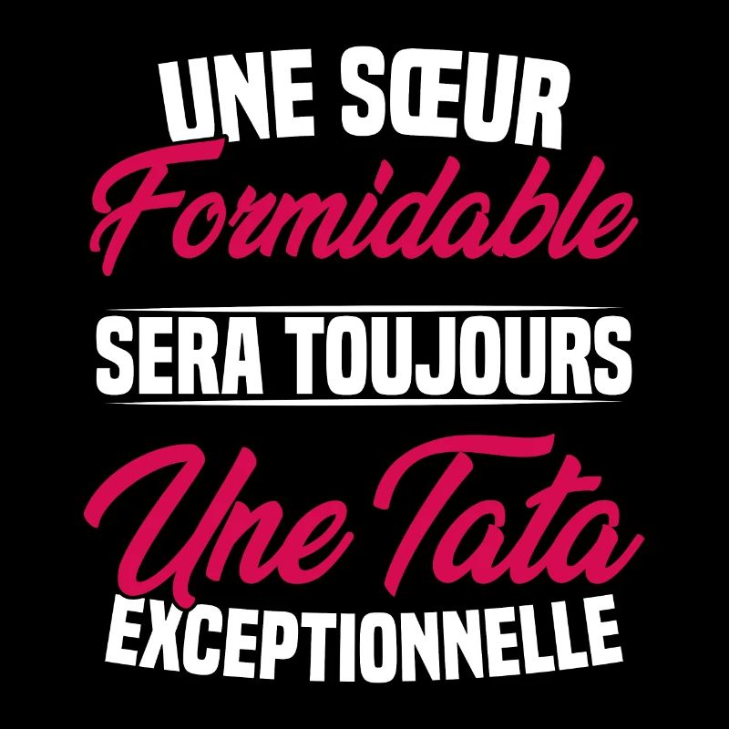Une sœur formidable donne une tata exceptionnelle
