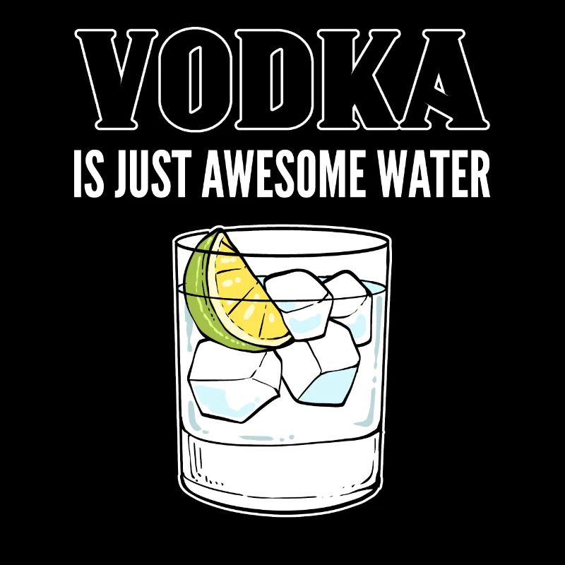 Vodka Is Just Awesome Water Wodka