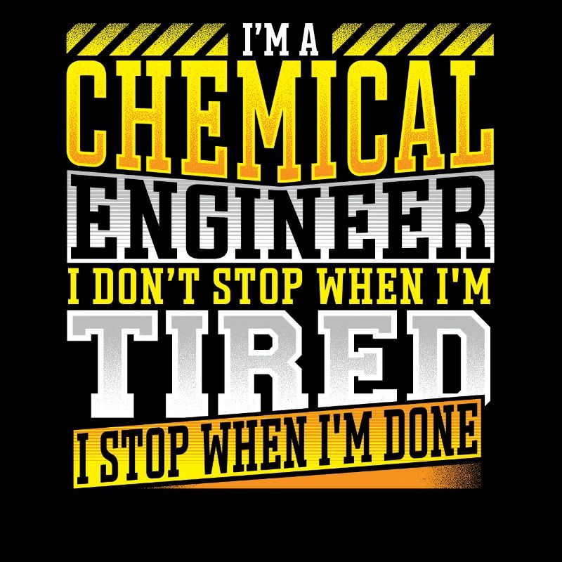 Chemical Engineer Don’t Stop When Tired Chemical
