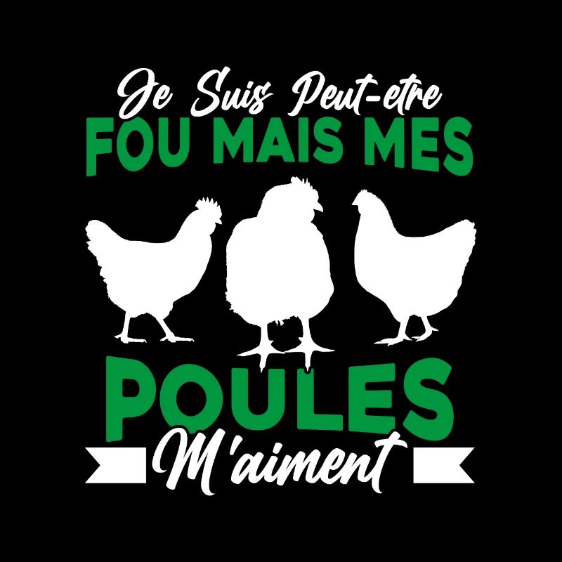 Fou Mais Mes Poules M'aiment Chicken Fermier
